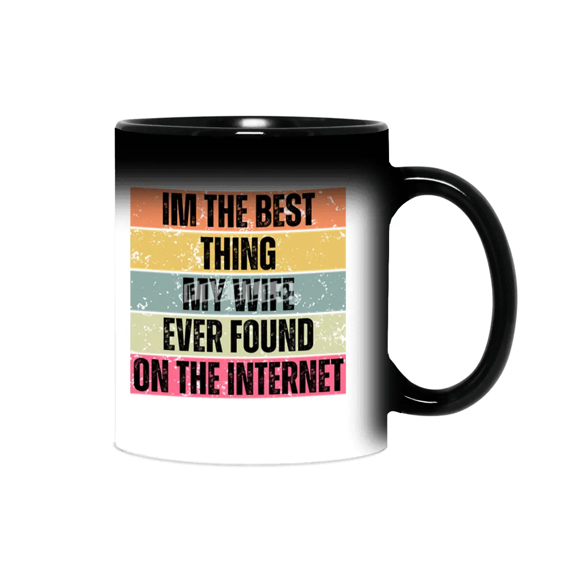 Im The Best Thing My Wife Ever Found On The Internet funny saying Sihirli Kupa