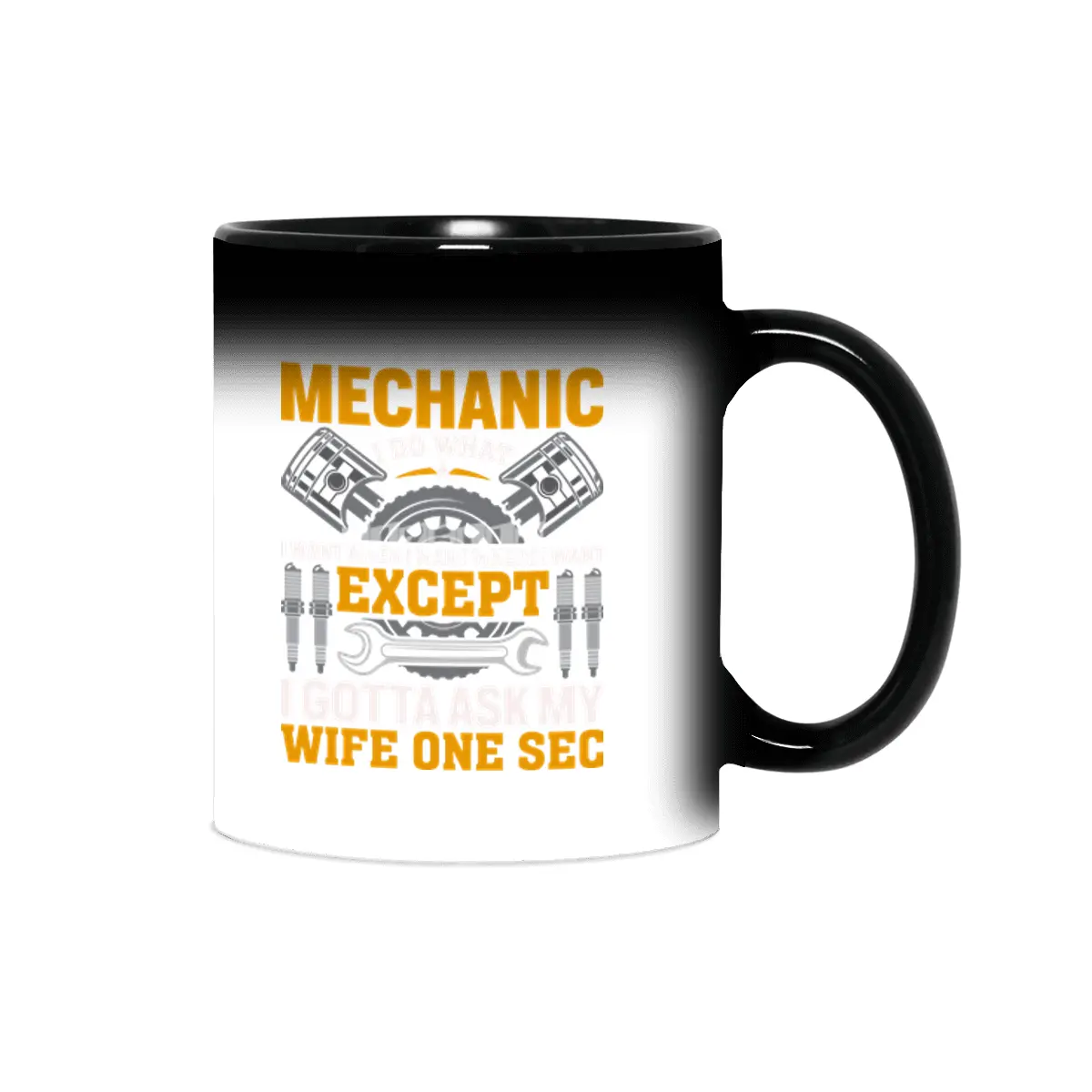 I'm A Diesel Mechanic I do what i want when i want where i want except i gotta ask my wife one sec Sihirli Kupa