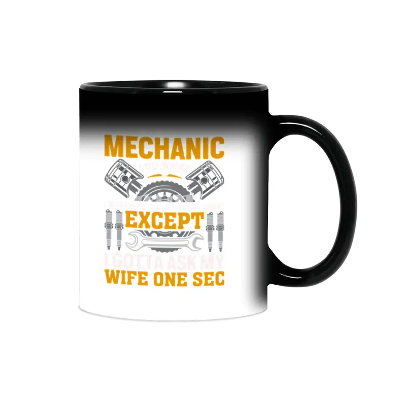 I'm A Diesel Mechanic I do what i want when i want where i want except i gotta ask my wife one sec Sihirli Kupa