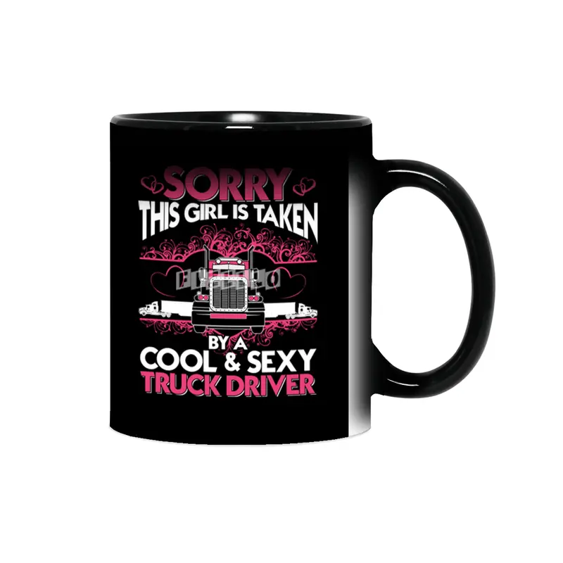 Sorry This Girl Is Taken By A Cool and Sexy Truck Driver Sihirli Kupa