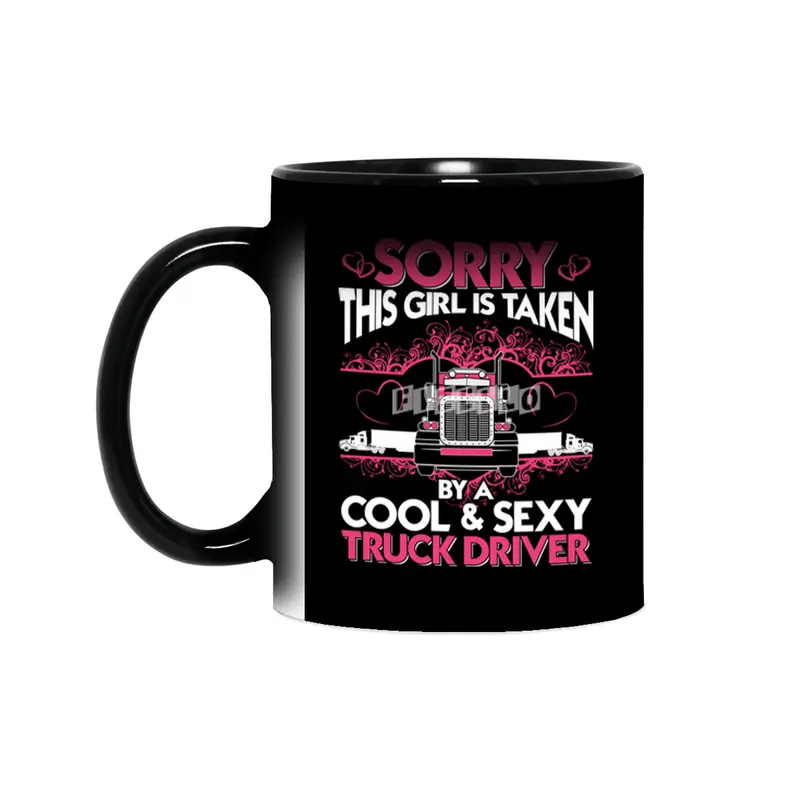 Sorry This Girl Is Taken By A Cool and Sexy Truck Driver Sihirli Kupa