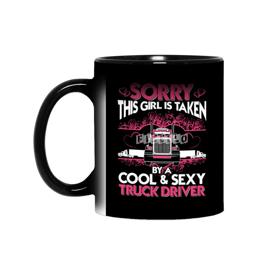 Sorry This Girl Is Taken By A Cool and Sexy Truck Driver Sihirli Kupa
