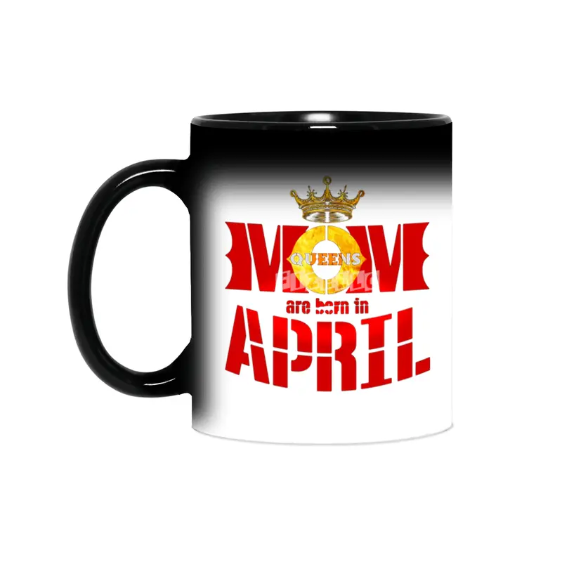 Mom mother Queens are born in april Sihirli Kupa