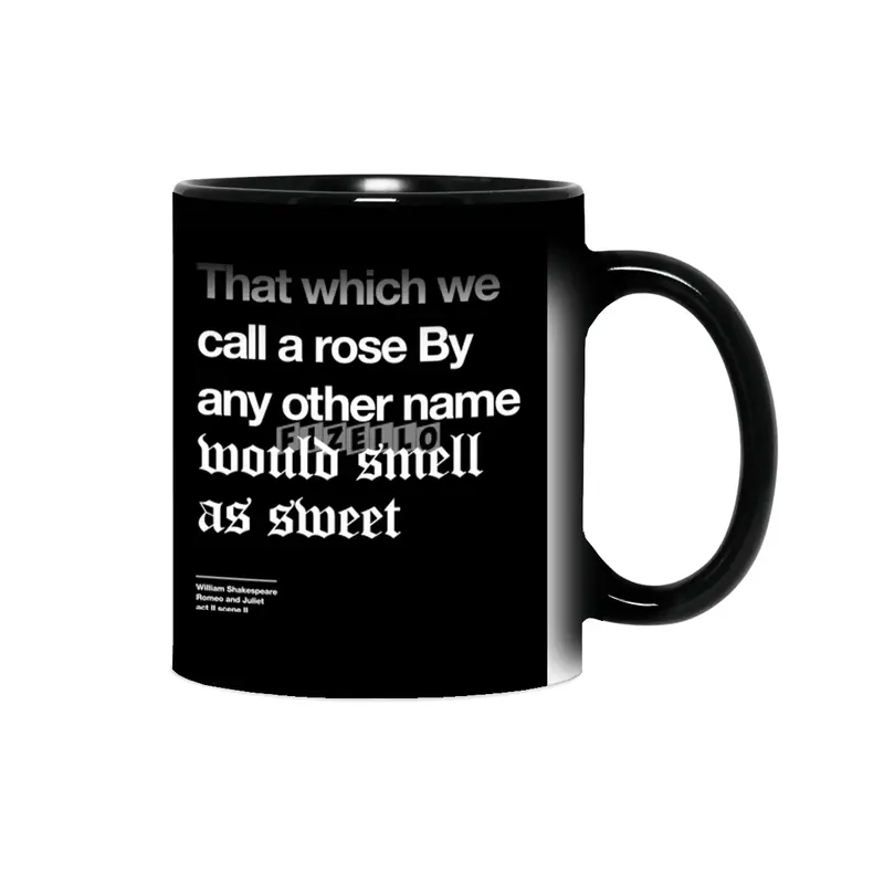 That which we call a rose By any other name would smell as sweet Sihirli Kupa