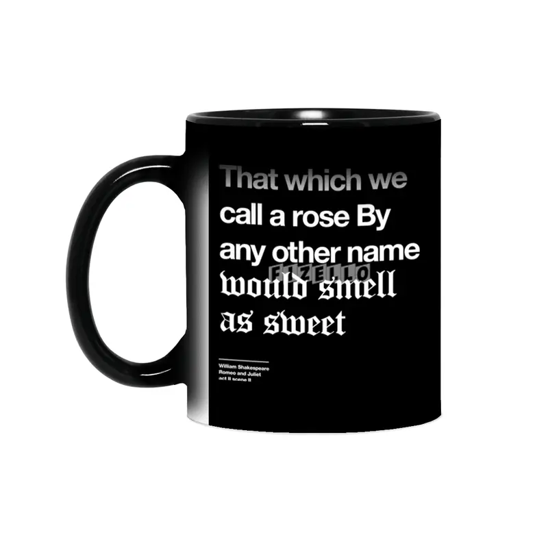 That which we call a rose By any other name would smell as sweet Sihirli Kupa