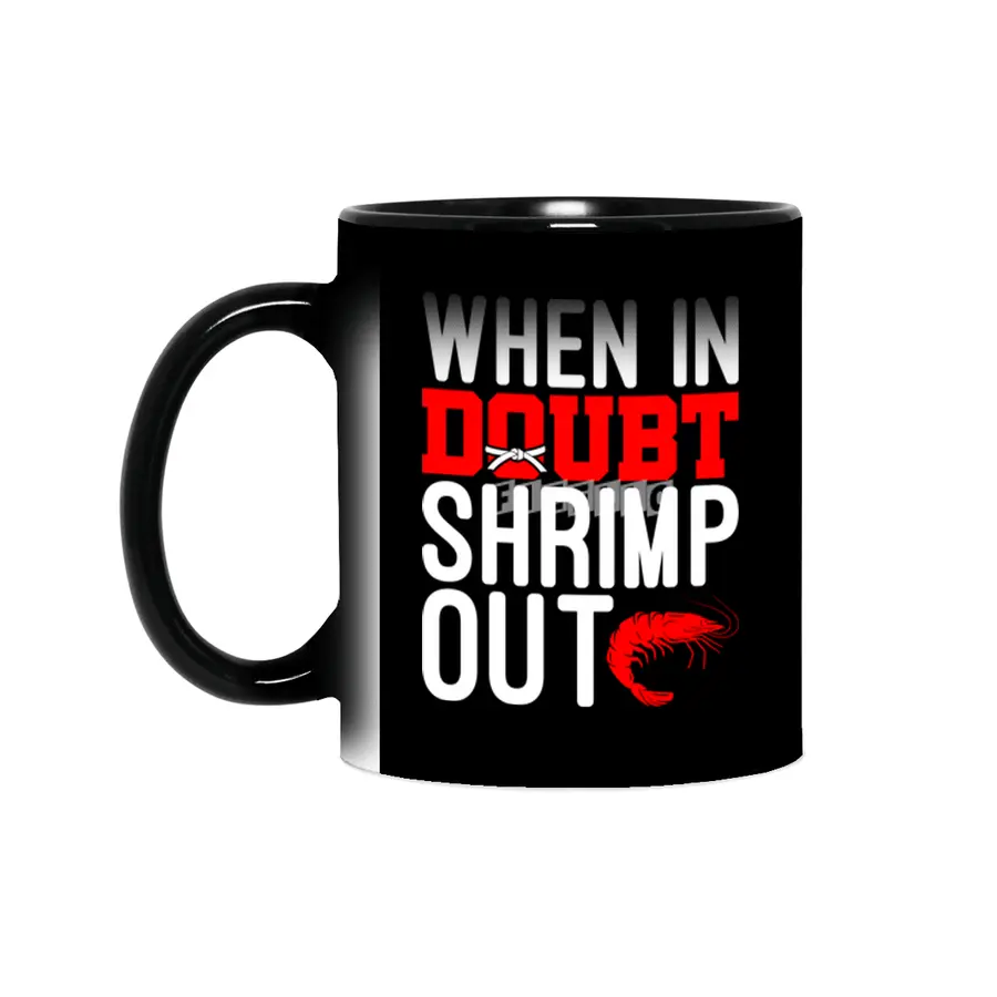 When In Doubt Shrimp Out Jiu Jitsu BJJ Martial Arts Sihirli Kupa