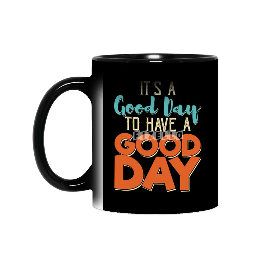 It's A Good Day To Have A Good Day Sihirli Kupa