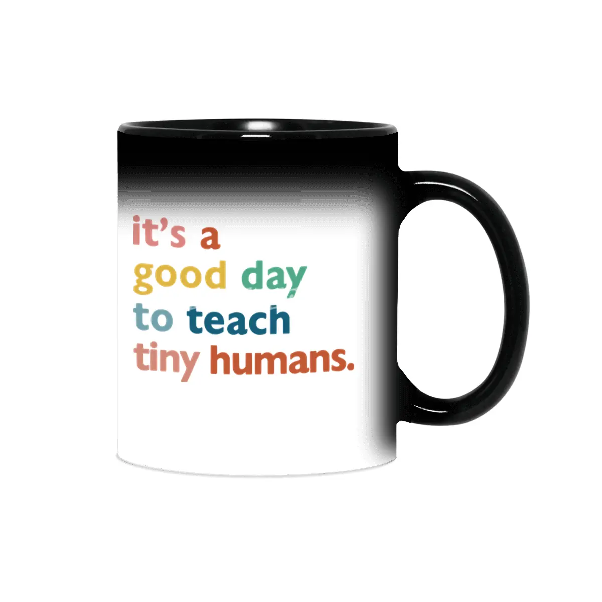 funny teachers it's a good day to teach tiny humans Sihirli Kupa