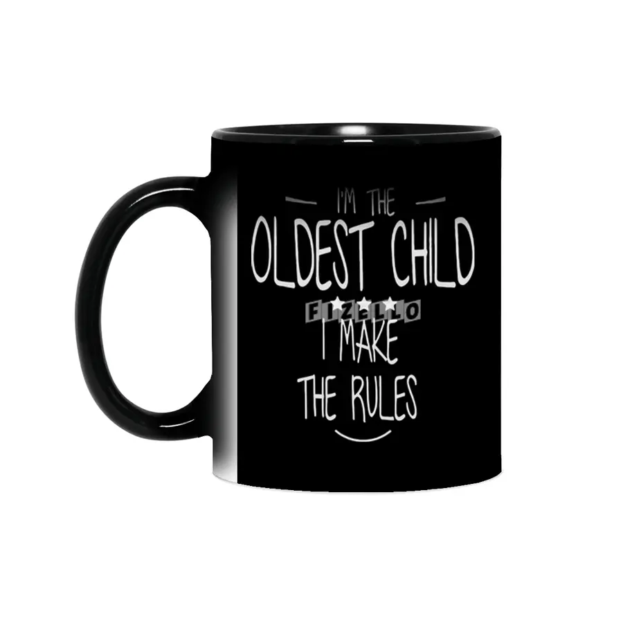 I'm the oldest child i make the rules shirt Sihirli Kupa