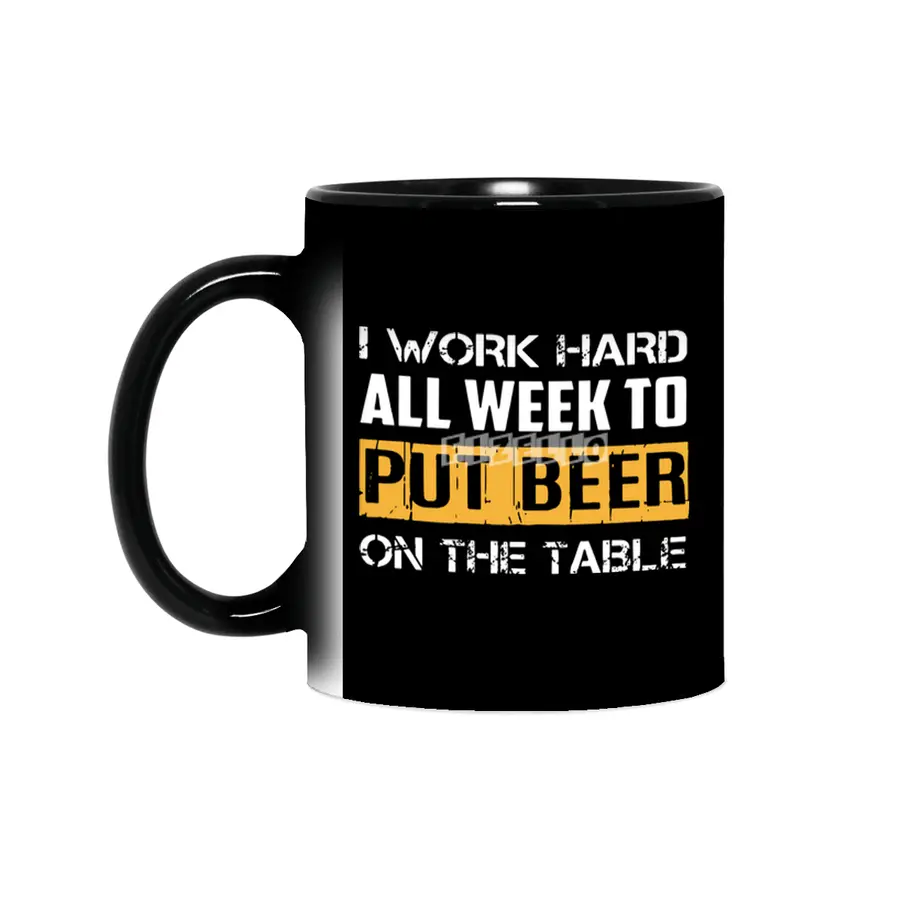 I work hard all week to but beer Sihirli Kupa
