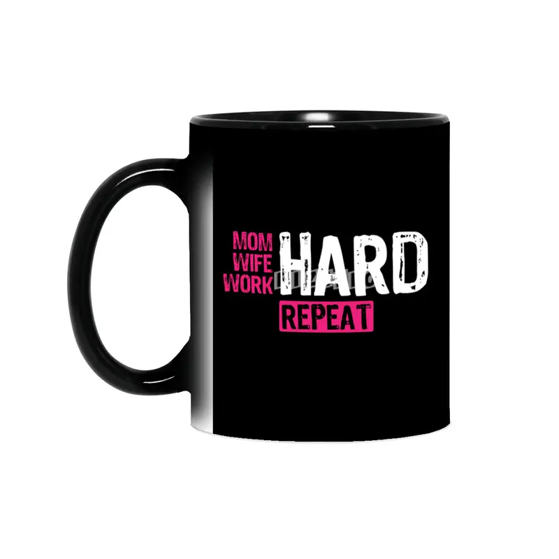 Mom Hard Wife Hard Work Hard Repeat - Mother Quote, Hard Working Mother, Appreciation for Mothers Sihirli Kupa
