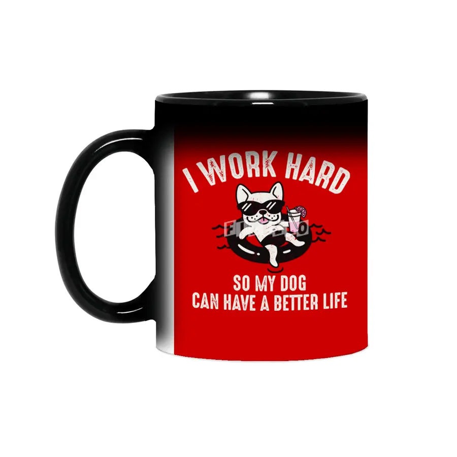 I Work Hard So My Dog Can Have A Better Life Sihirli Kupa