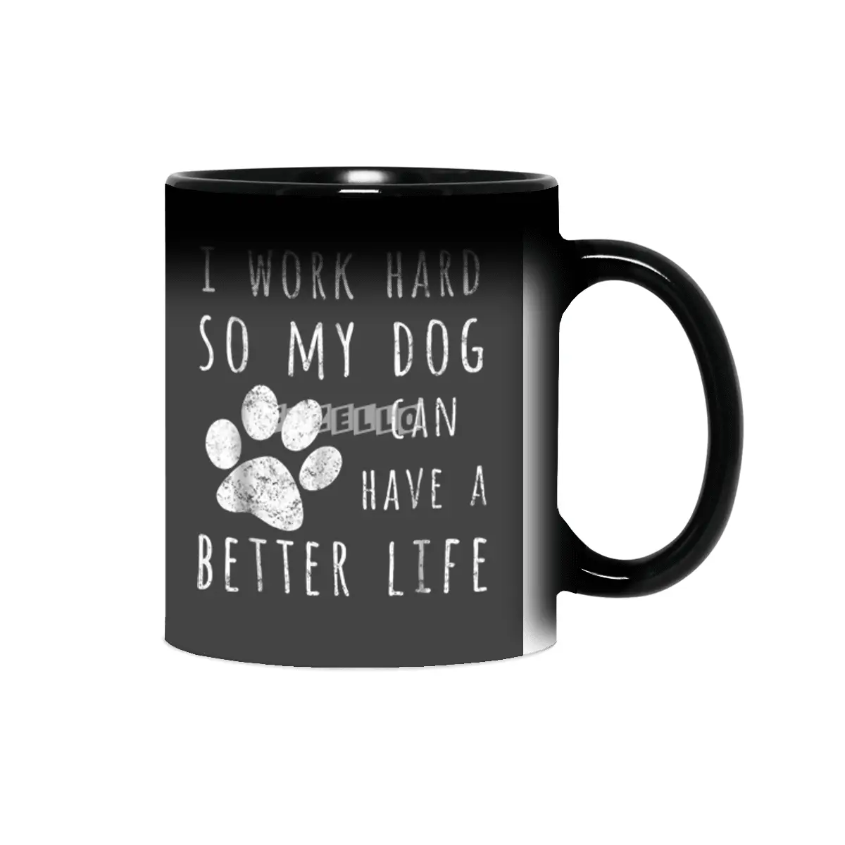 I Work Hard So My Dog Can Have A Better Life Sihirli Kupa