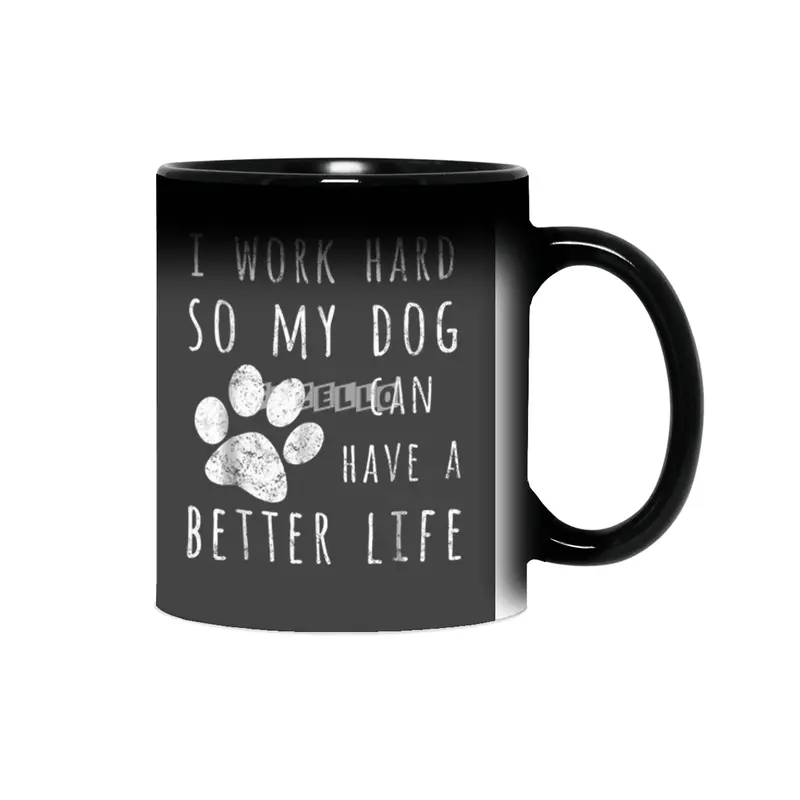 I Work Hard So My Dog Can Have A Better Life Sihirli Kupa