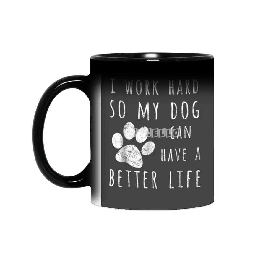 I Work Hard So My Dog Can Have A Better Life Sihirli Kupa
