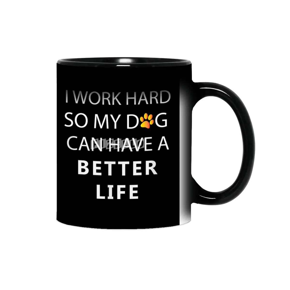 I work hard so my dog can have a better life Sihirli Kupa