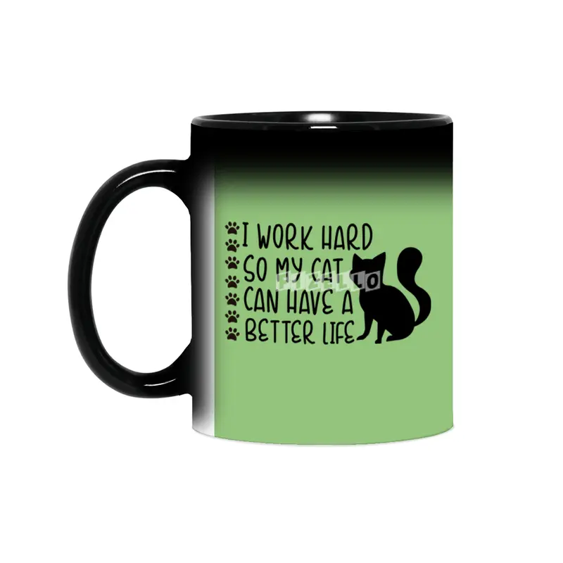 I Work Hard So My Cat Can Have A Better Life Sihirli Kupa