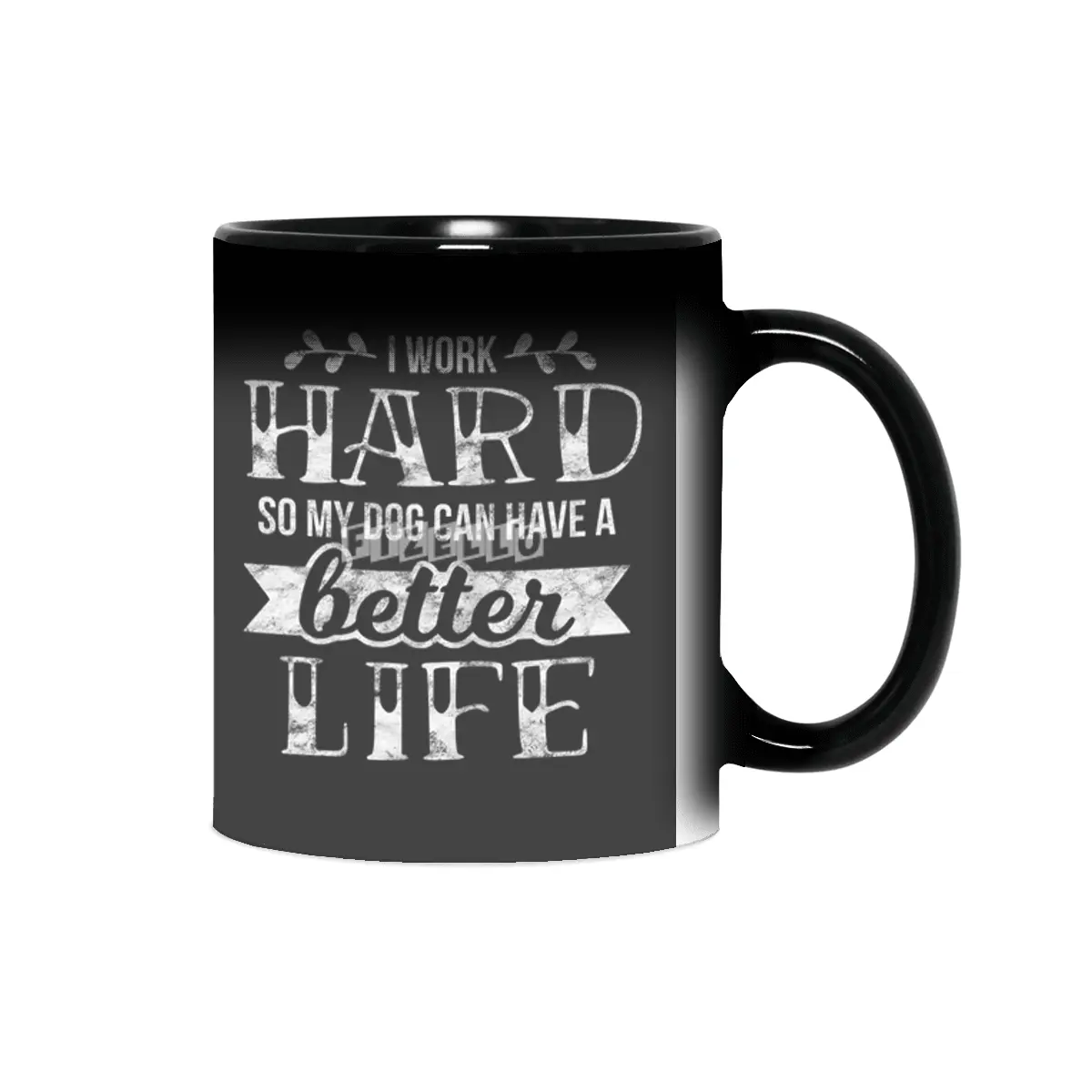Womens I Work Hard So My Dog Can Have A Better Life Sihirli Kupa