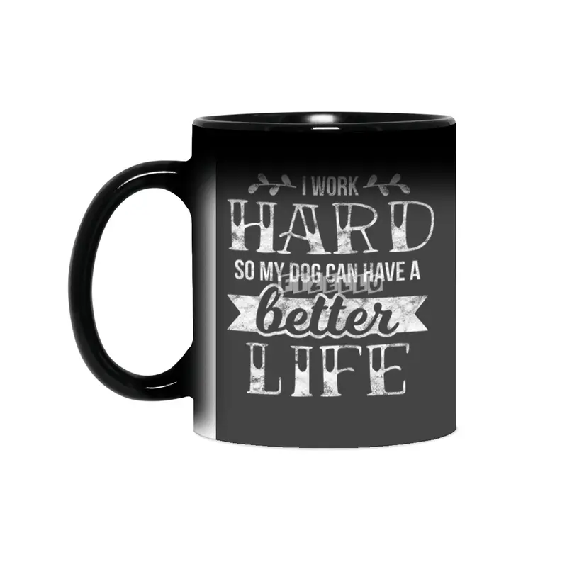 Womens I Work Hard So My Dog Can Have A Better Life Sihirli Kupa