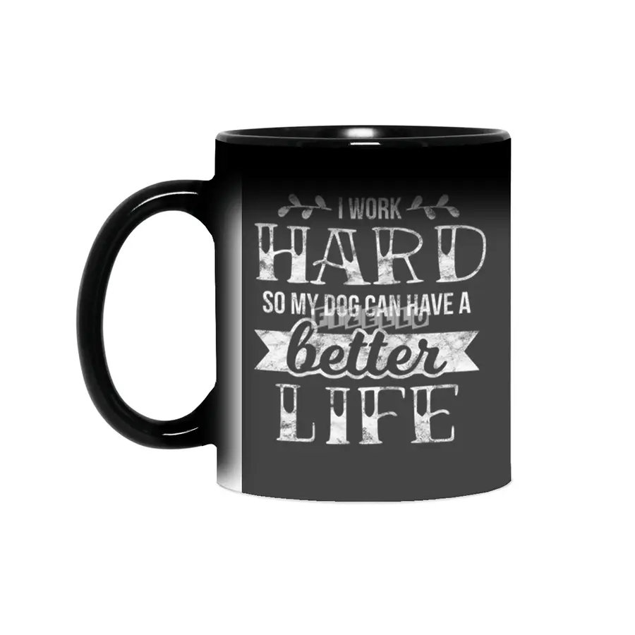 Womens I Work Hard So My Dog Can Have A Better Life Sihirli Kupa