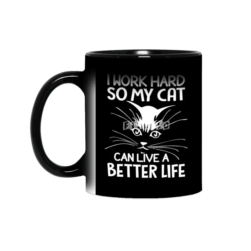I work hard so my cat can live a better life Sihirli Kupa