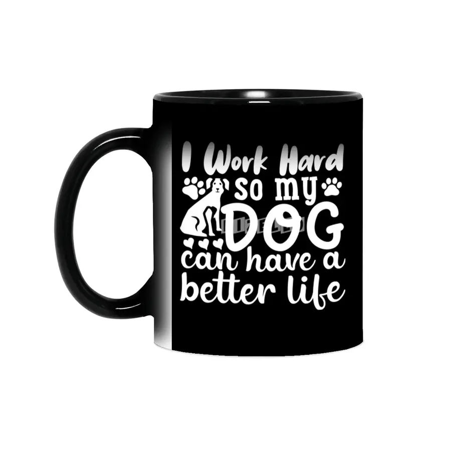 i work hard so my dog can have a better life Sihirli Kupa