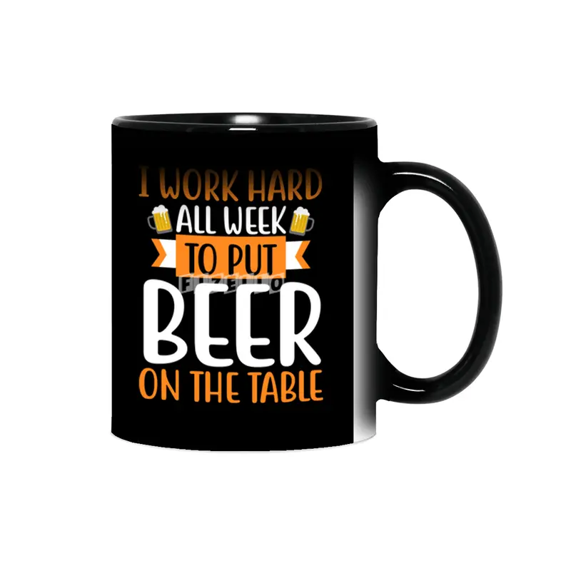 I Work Hard all Week to put Beer on the Table Sihirli Kupa