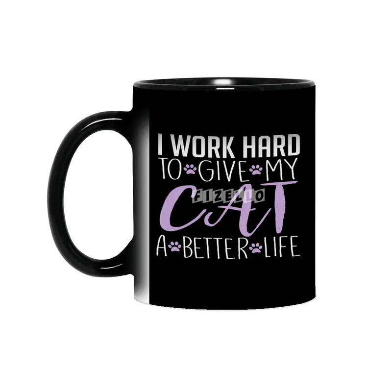 I Work Hard to Give My Cat a Better Life Sihirli Kupa
