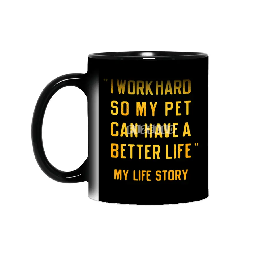 I Work Hard So My Pet Can Have A Better Life Sihirli Kupa