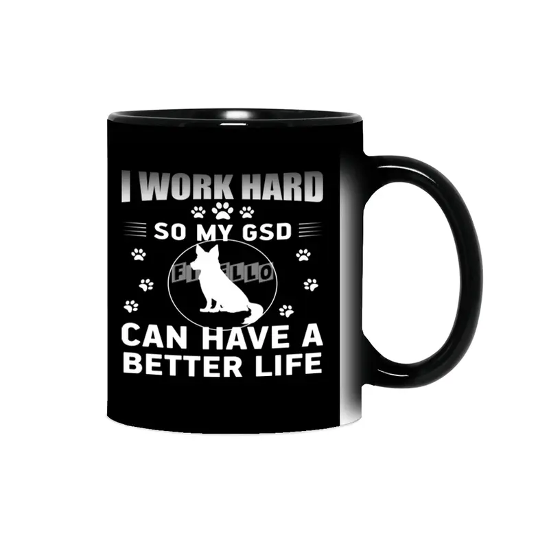 I work hard so my GSD can have a better life Sihirli Kupa
