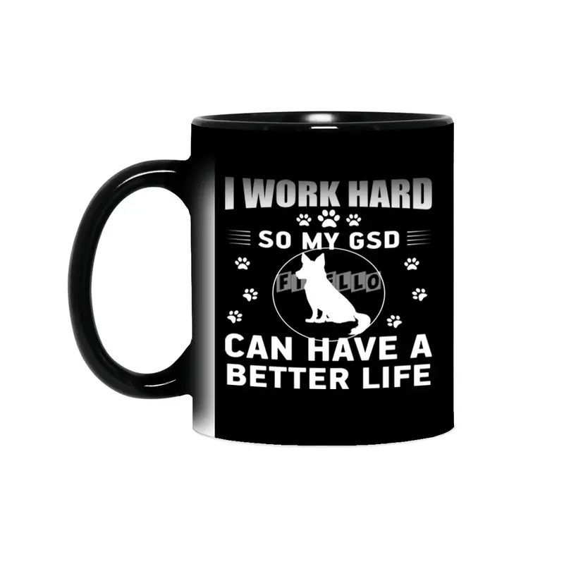 I work hard so my GSD can have a better life Sihirli Kupa