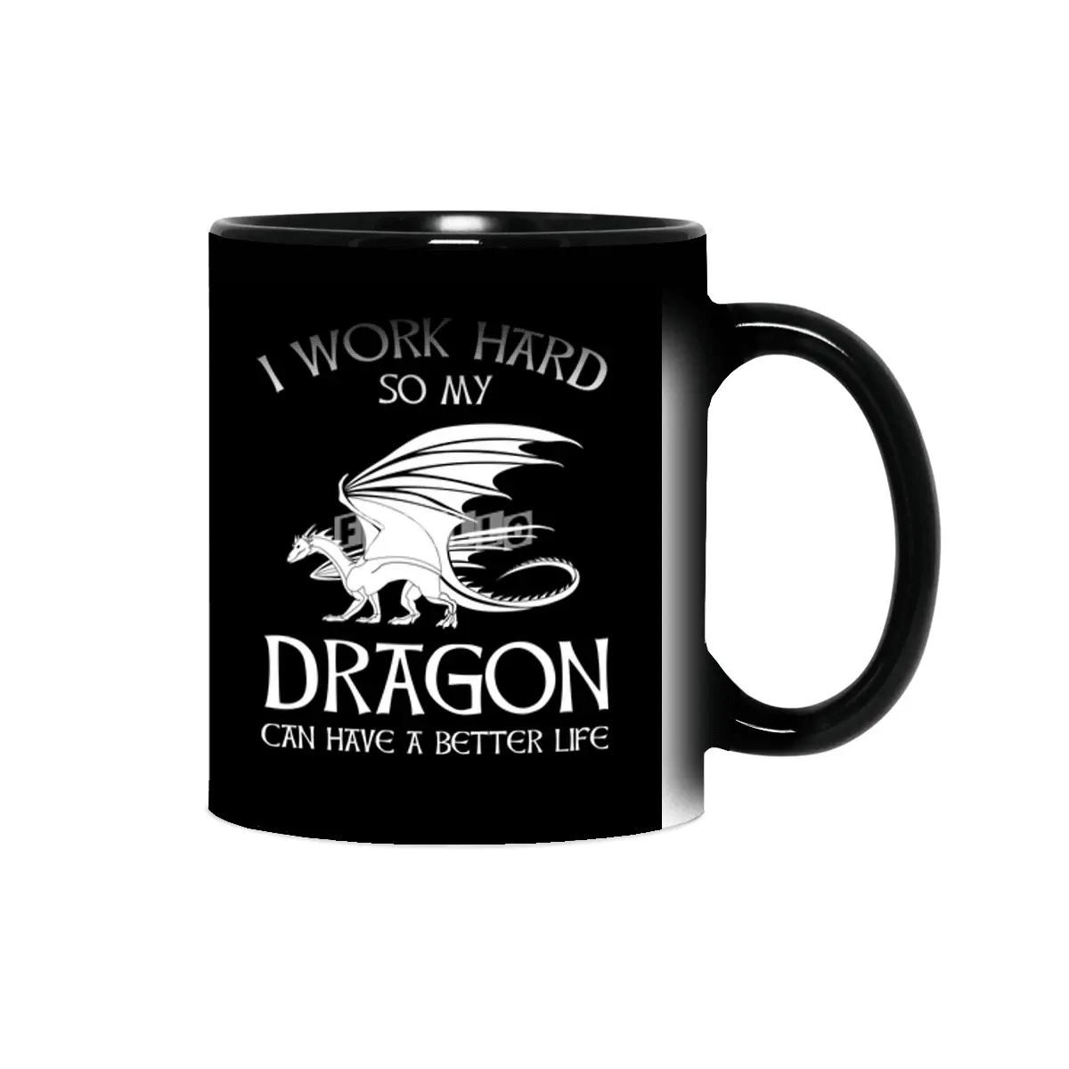 I Work Hard So My Dragon Can Have A Better Life Sihirli Kupa
