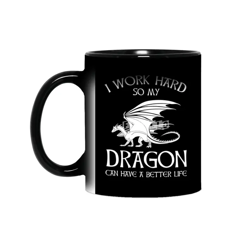 I Work Hard So My Dragon Can Have A Better Life Sihirli Kupa