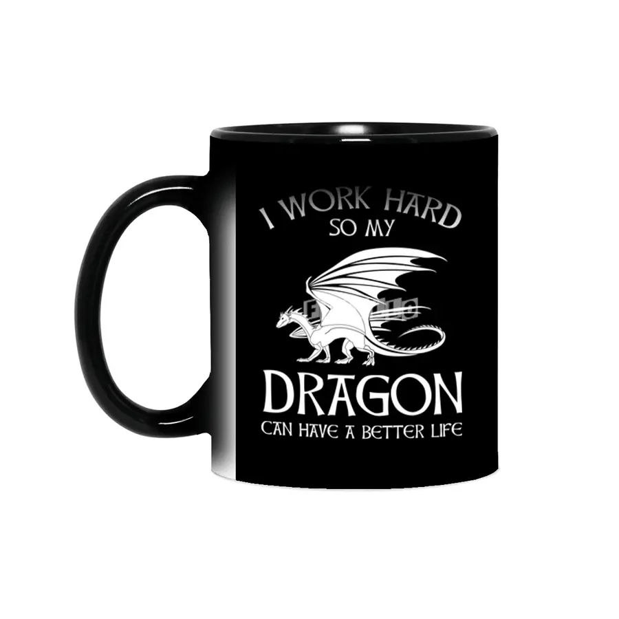 I Work Hard So My Dragon Can Have A Better Life Sihirli Kupa