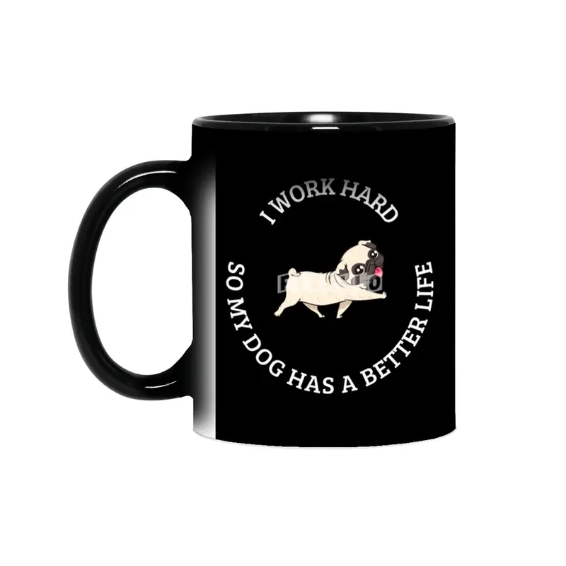I Work Hard So My Dog Has a Better Life Sihirli Kupa