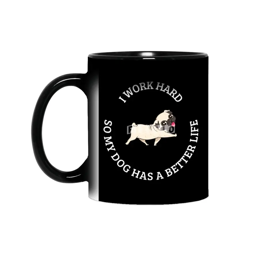 I Work Hard So My Dog Has a Better Life Sihirli Kupa