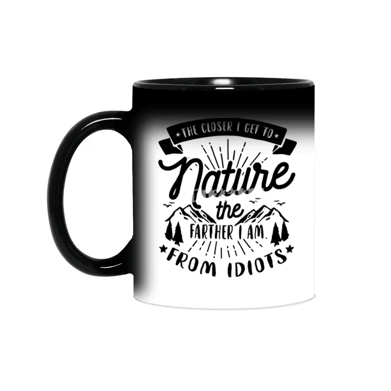 The Closer I Get To Nature The Farther I Am From Idiots Sihirli Kupa