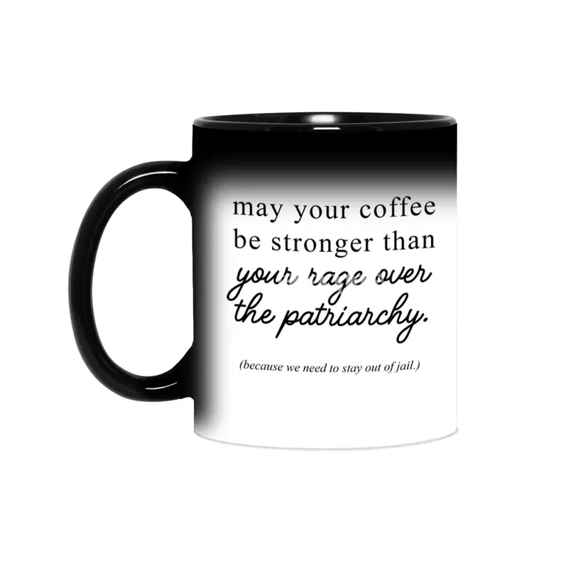 May your coffee be stronger than your rage over the patriarchy. Sihirli Kupa