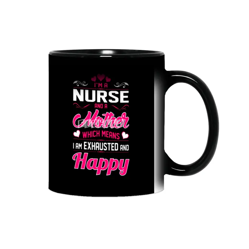 A Nurse Mother Means I Am Exhausted Happy Sihirli Kupa