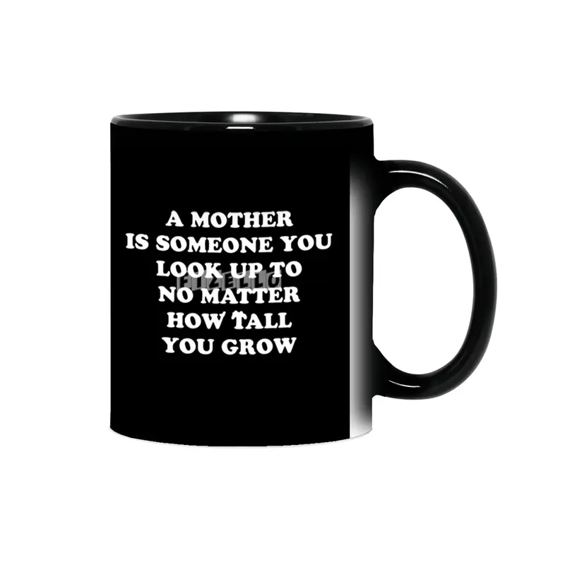 Look Up to Your Mother No Matter How Old You Are or Grow - Funny Gift Idea Sihirli Kupa