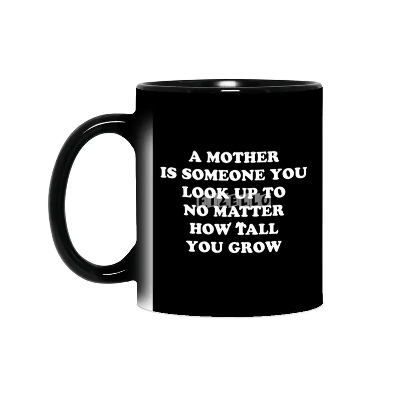 Look Up to Your Mother No Matter How Old You Are or Grow - Funny Gift Idea Sihirli Kupa