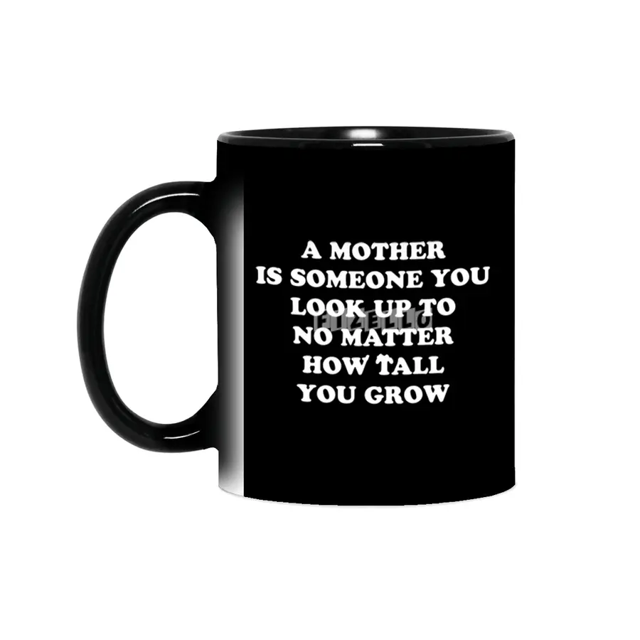 Look Up to Your Mother No Matter How Old You Are or Grow - Funny Gift Idea Sihirli Kupa