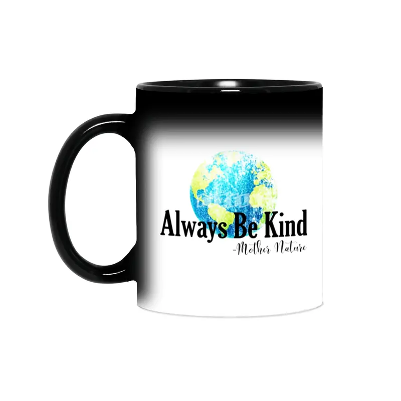Always Be Kind - Mother Nature Sihirli Kupa