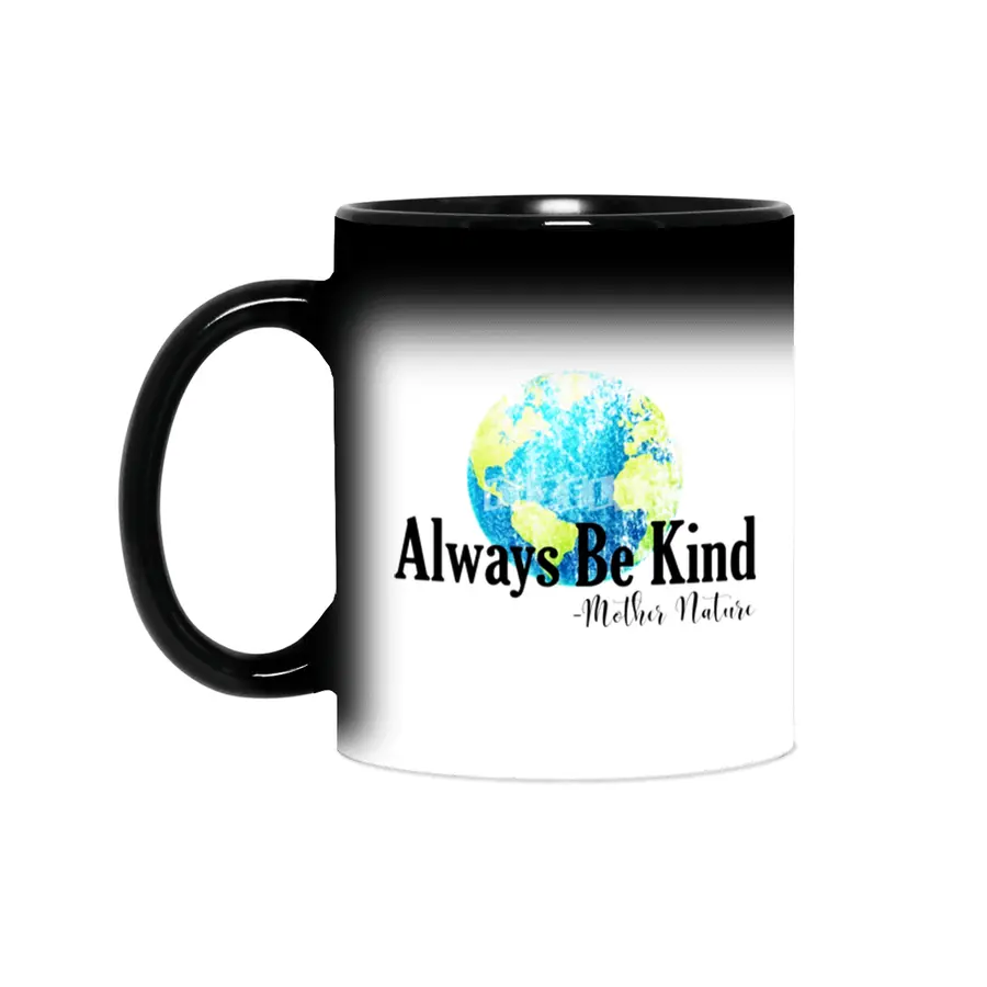 Always Be Kind - Mother Nature Sihirli Kupa