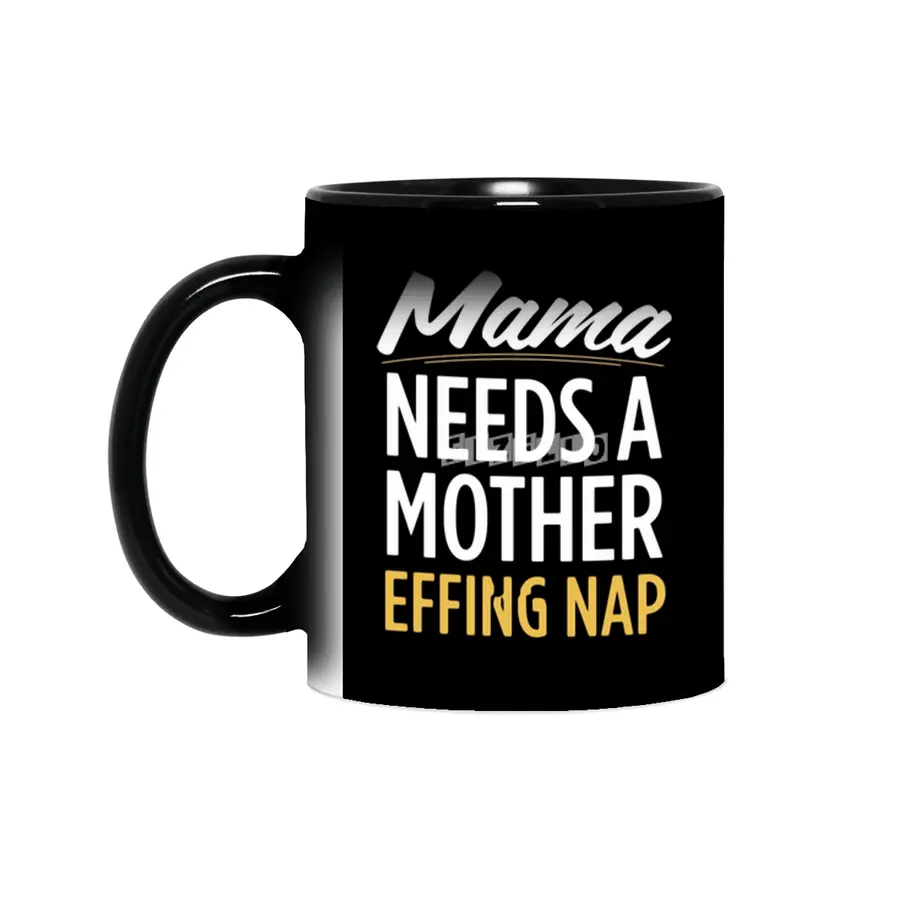 Mama Needs A Mother Effing Nap Sihirli Kupa