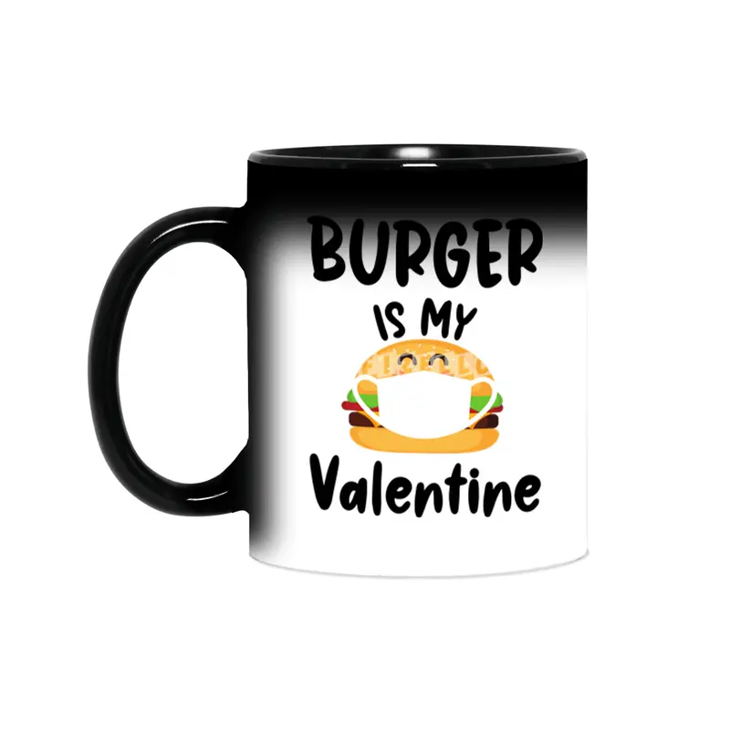 Burger Is My Valentine Gift Quarantine Valentines Sihirli Kupa