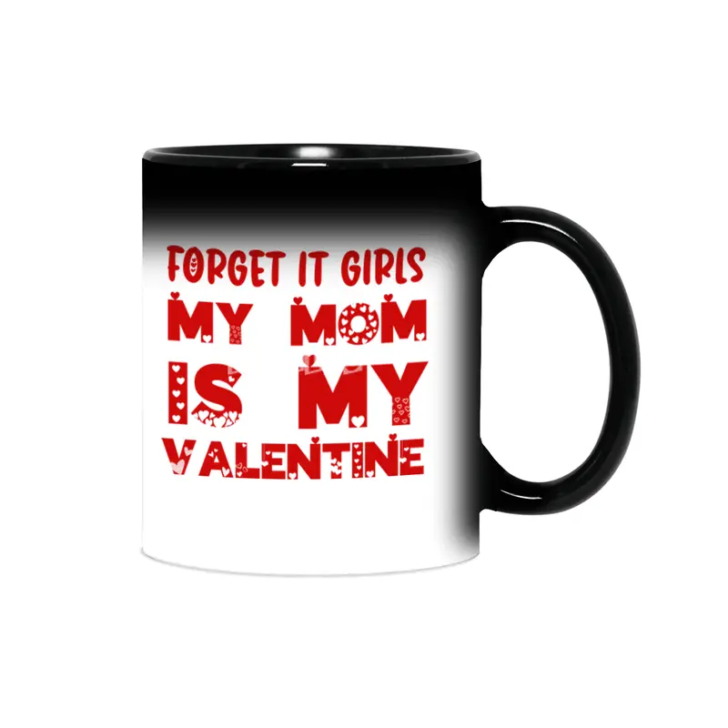Forget it Girls My Mom is My Valentine Funny Gift Sihirli Kupa