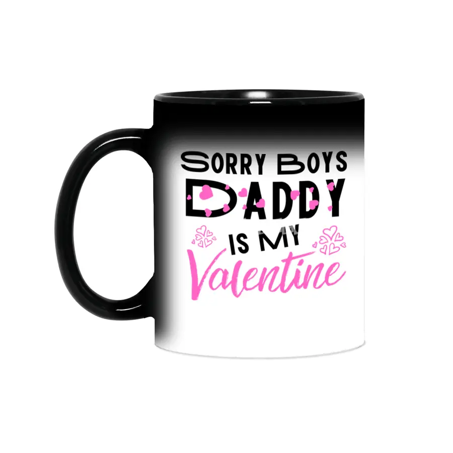 Sorry Boys Daddy is my Valentine - Daughter Love Sihirli Kupa
