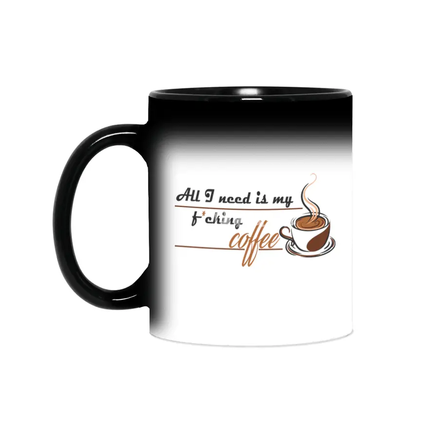 All I need is my f*cking coffee Sihirli Kupa