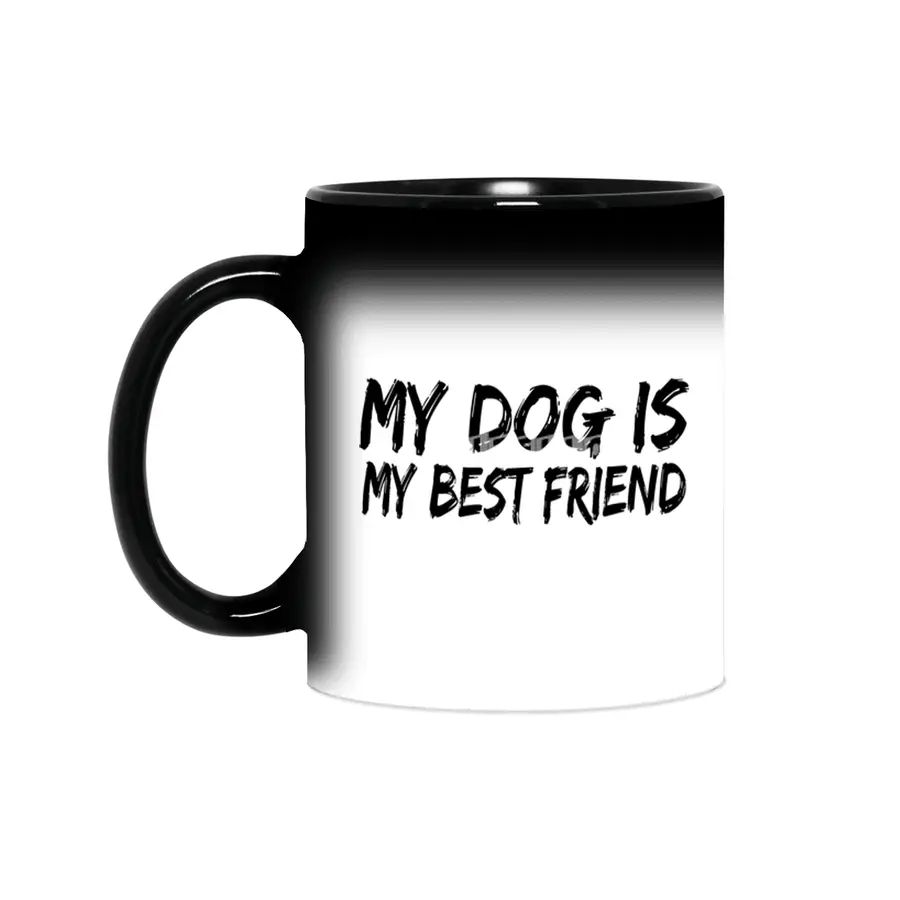 My dog is my best friend Sihirli Kupa